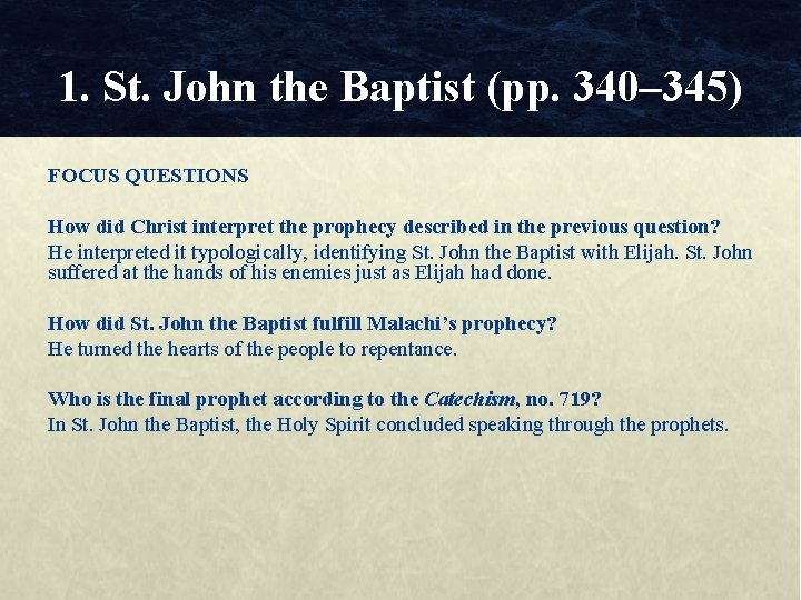 1. St. John the Baptist (pp. 340– 345) FOCUS QUESTIONS How did Christ interpret