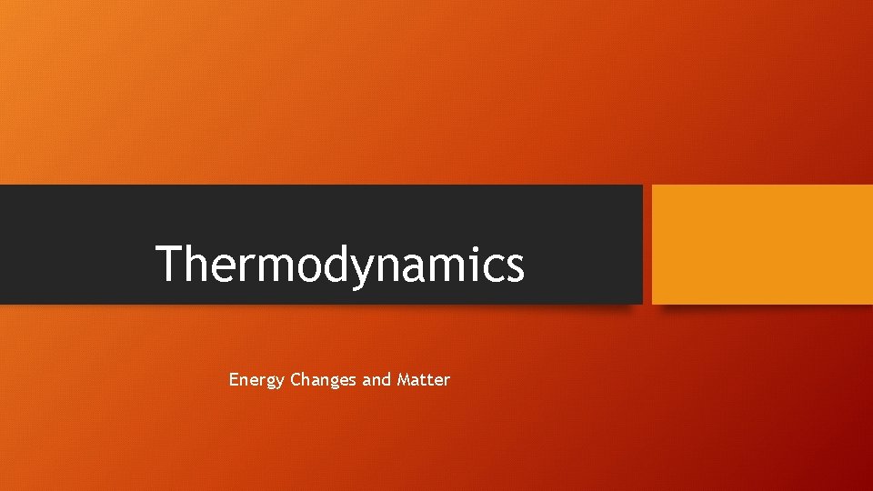 Thermodynamics Energy Changes and Matter 