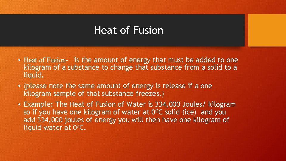 Heat of Fusion • Heat of Fusion- is the amount of energy that must