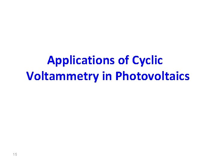 Applications of Cyclic Voltammetry in Photovoltaics 15 