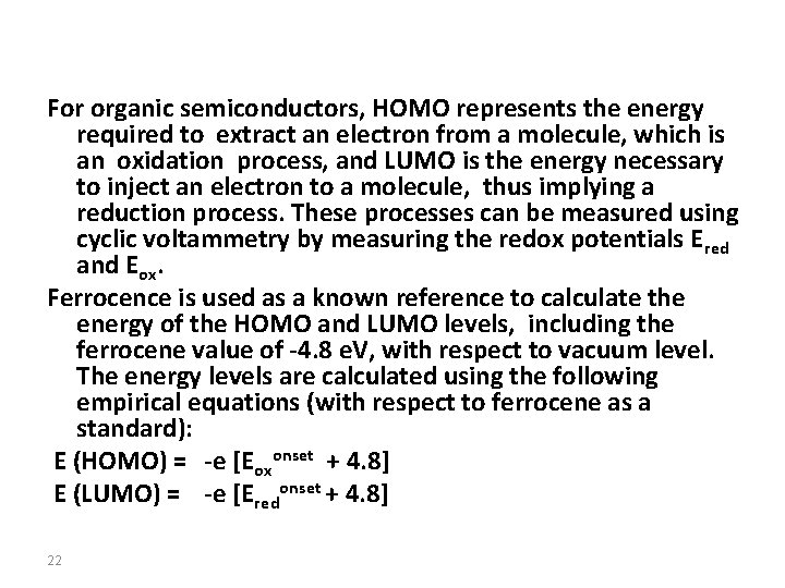 For organic semiconductors, HOMO represents the energy required to extract an electron from a
