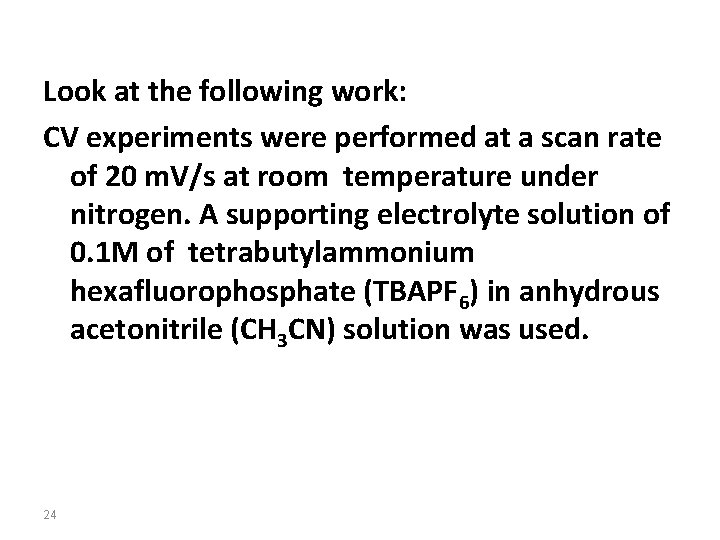 Look at the following work: CV experiments were performed at a scan rate of