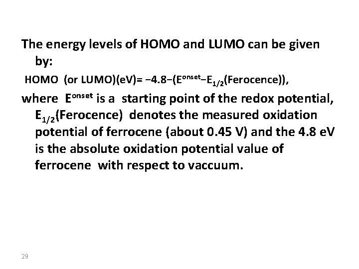 The energy levels of HOMO and LUMO can be given by: HOMO (or LUMO)(e.