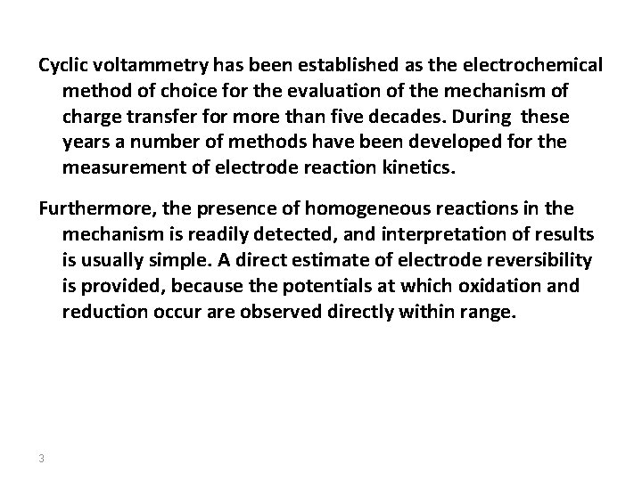 Cyclic voltammetry has been established as the electrochemical method of choice for the evaluation