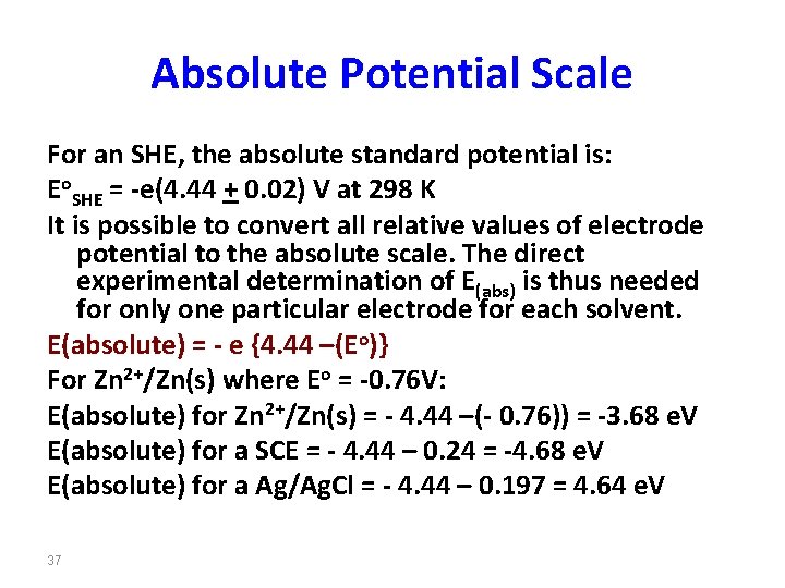 Absolute Potential Scale For an SHE, the absolute standard potential is: Eo. SHE =