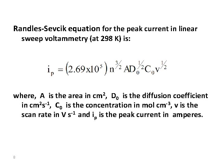 Randles-Sevcik equation for the peak current in linear sweep voltammetry (at 298 K) is: