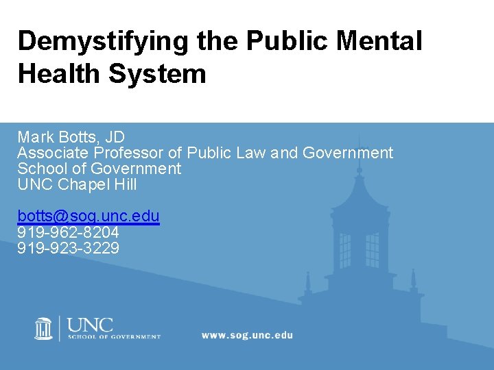 Demystifying the Public Mental Health System Mark Botts, JD Associate Professor of Public Law