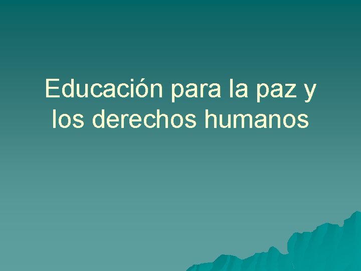 Educacin para la paz y los derechos humanos