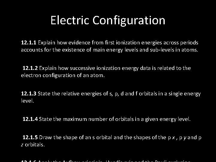 Electric Configuration • • • 12. 1. 1 Explain how evidence from first ionization