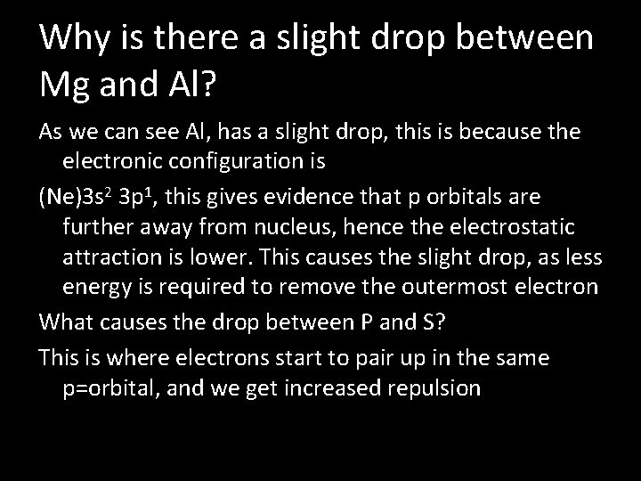Why is there a slight drop between Mg and Al? As we can see
