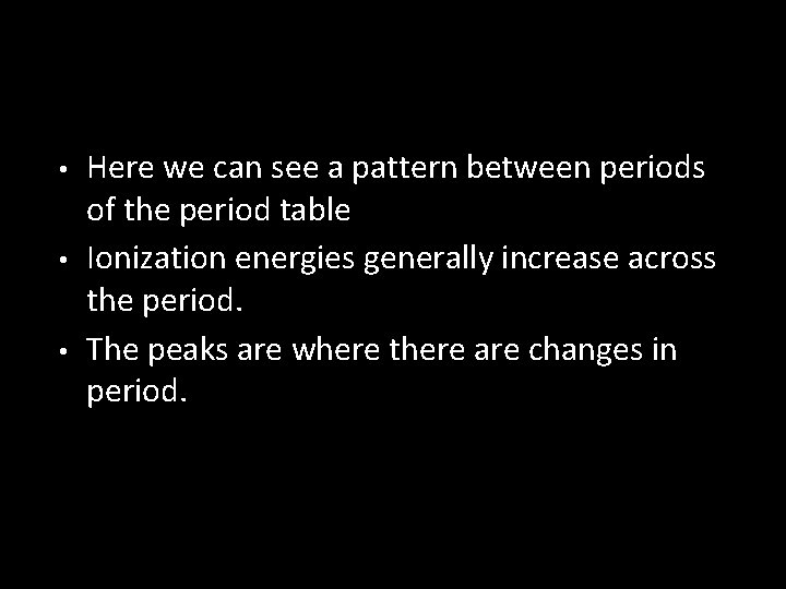  • • • Here we can see a pattern between periods of the