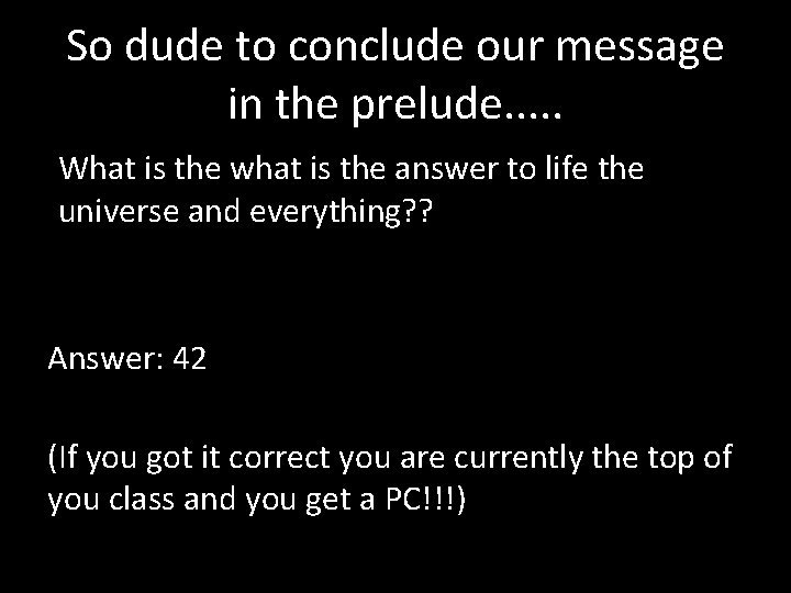 So dude to conclude our message in the prelude. . . What is the
