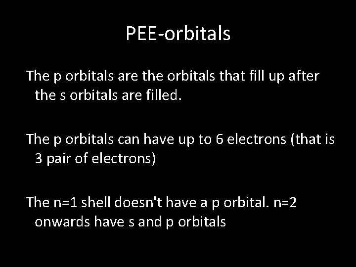 PEE-orbitals The p orbitals are the orbitals that fill up after the s orbitals