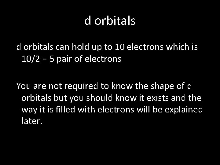 d orbitals can hold up to 10 electrons which is 10/2 = 5 pair