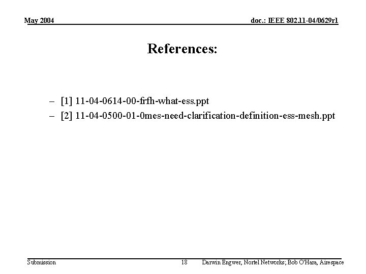 May 2004 doc. : IEEE 802. 11 -04/0629 r 1 References: – [1] 11