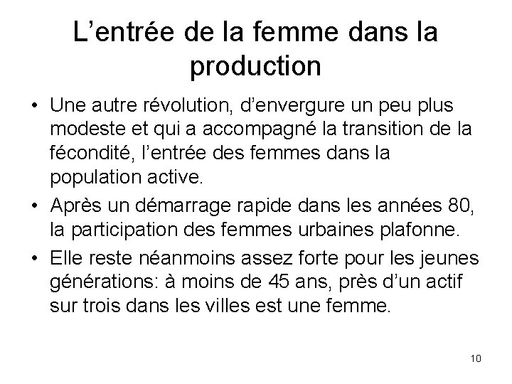 L’entrée de la femme dans la production • Une autre révolution, d’envergure un peu