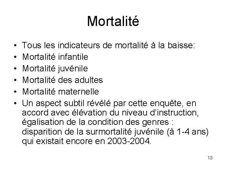 Mortalité • • • Tous les indicateurs de mortalité à la baisse: Mortalité infantile