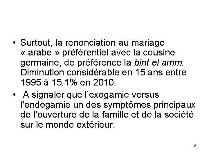  • Surtout, la renonciation au mariage « arabe » préférentiel avec la cousine