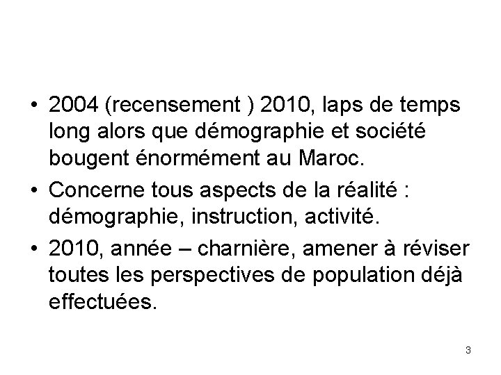  • 2004 (recensement ) 2010, laps de temps long alors que démographie et