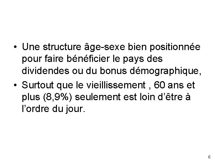  • Une structure âge-sexe bien positionnée pour faire bénéficier le pays des dividendes