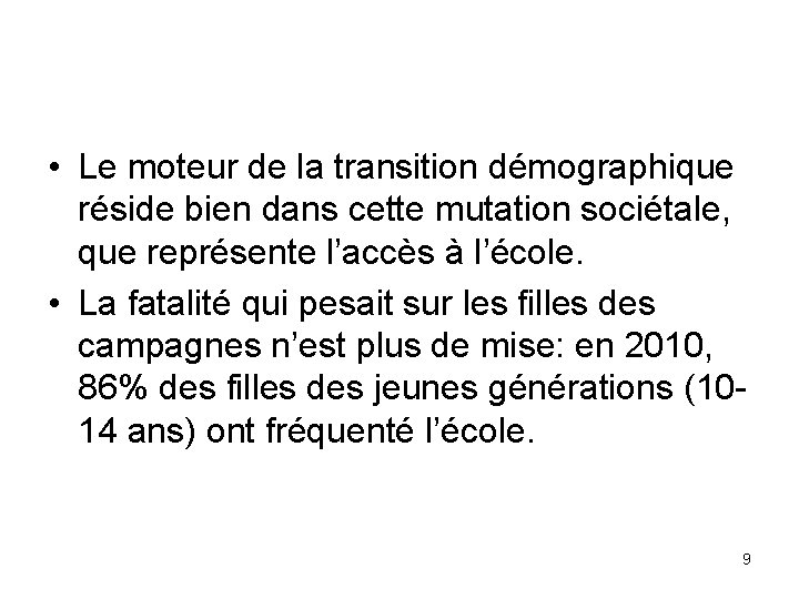  • Le moteur de la transition démographique réside bien dans cette mutation sociétale,