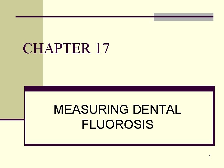 CHAPTER 17 MEASURING DENTAL FLUOROSIS 1 