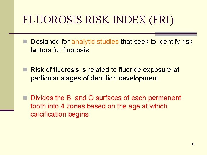 FLUOROSIS RISK INDEX (FRI) n Designed for analytic studies that seek to identify risk