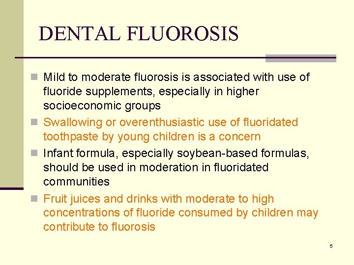 DENTAL FLUOROSIS n Mild to moderate fluorosis is associated with use of fluoride supplements,