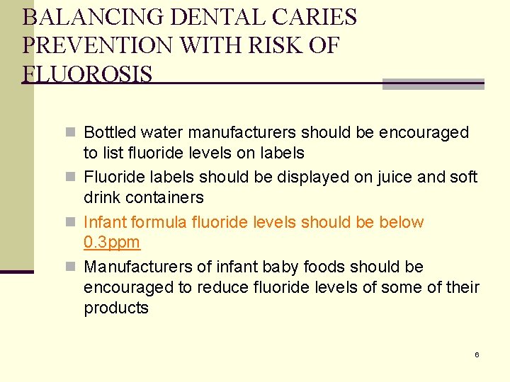 BALANCING DENTAL CARIES PREVENTION WITH RISK OF FLUOROSIS n Bottled water manufacturers should be