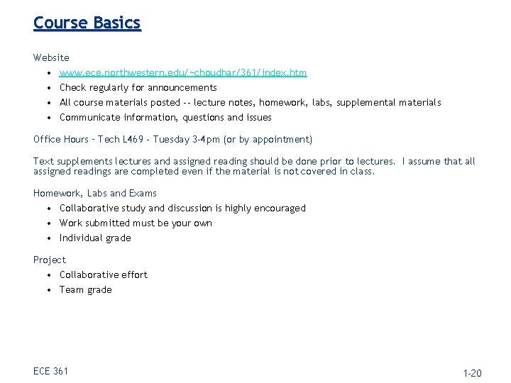 Course Basics Website • • www. ece. northwestern. edu/~choudhar/361/index. htm Check regularly for announcements