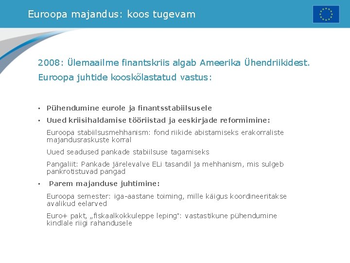 Euroopa majandus: koos tugevam 2008: Ülemaailme finantskriis algab Ameerika Ühendriikidest. Euroopa juhtide kooskõlastatud vastus: