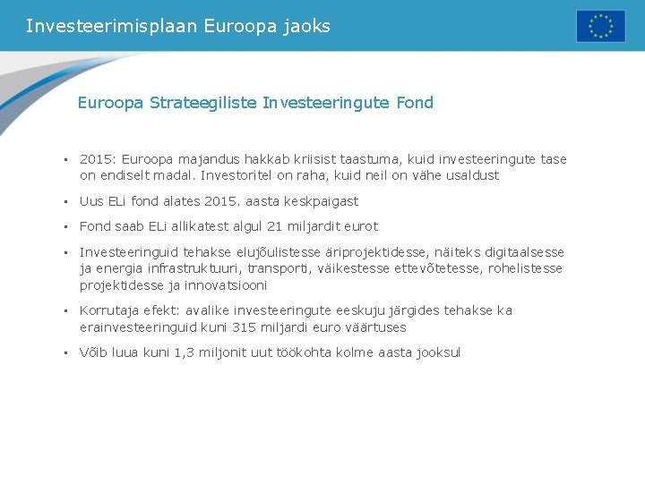 Investeerimisplaan Euroopa jaoks Euroopa Strateegiliste Investeeringute Fond • 2015: Euroopa majandus hakkab kriisist taastuma,