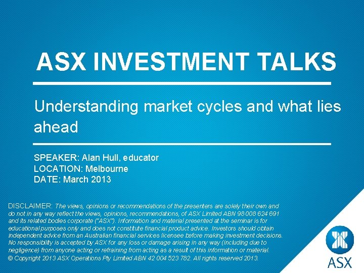 ASX INVESTMENT TALKS Understanding market cycles and what