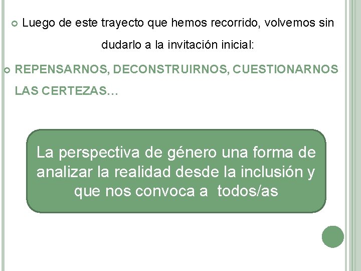  Luego de este trayecto que hemos recorrido, volvemos sin dudarlo a la invitación