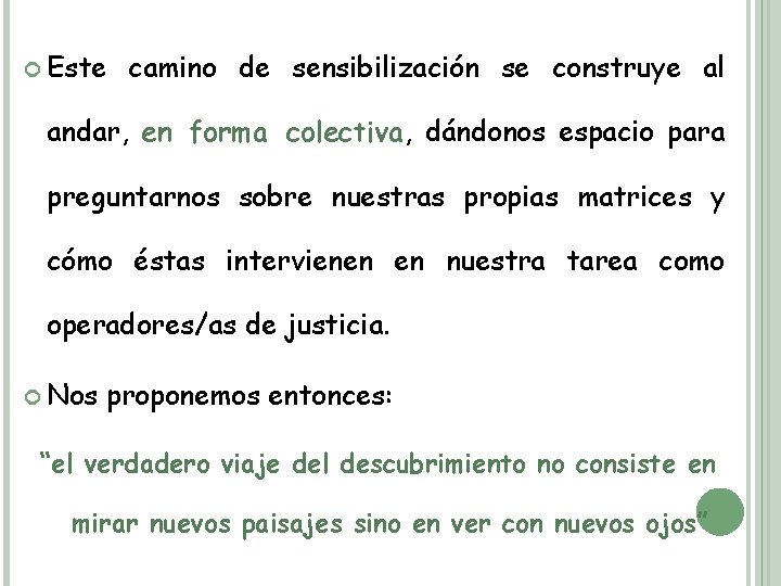  Este camino de sensibilización se construye al andar, en forma colectiva, dándonos espacio