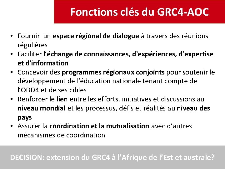 Fonctions clés du GRC 4 -AOC • Fournir un espace régional de dialogue à