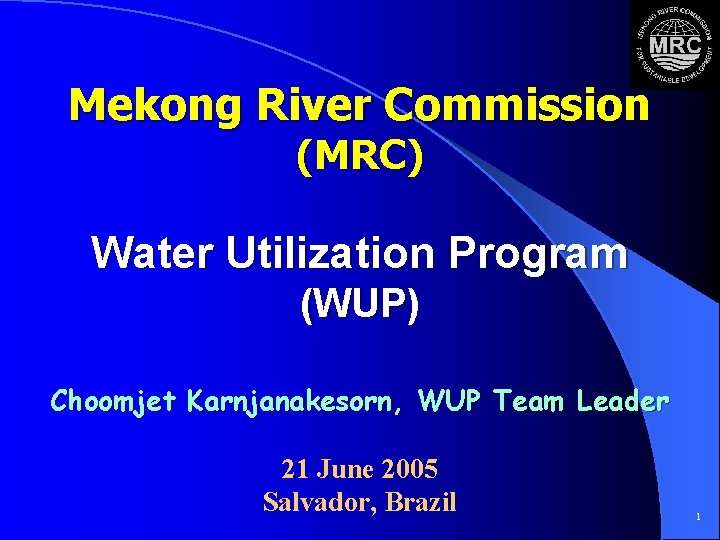 Mekong River Commission (MRC) Water Utilization Program (WUP) Choomjet Karnjanakesorn, WUP Team Leader 21