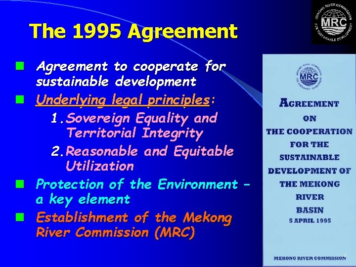 The 1995 Agreement n Agreement to cooperate for sustainable development n Underlying legal principles: