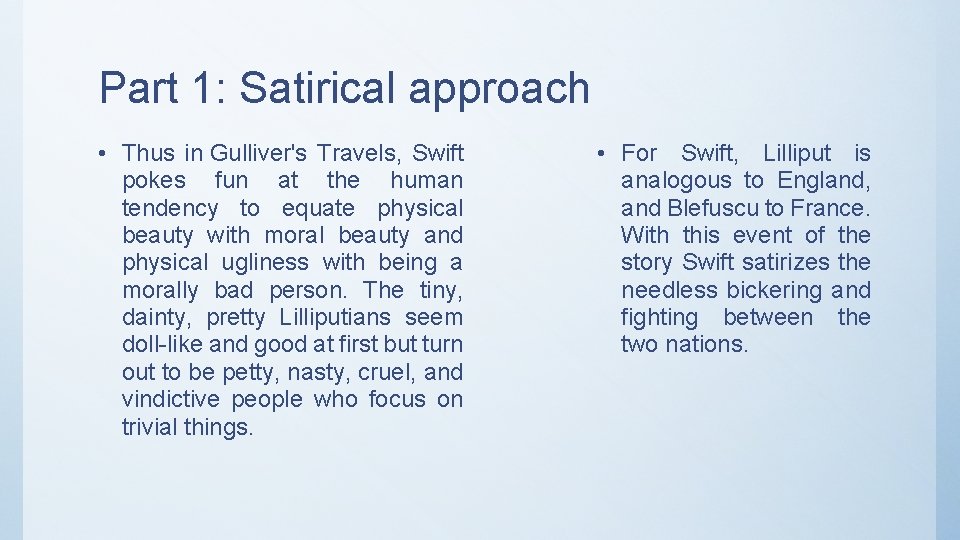 Part 1: Satirical approach • Thus in Gulliver's Travels, Swift pokes fun at the