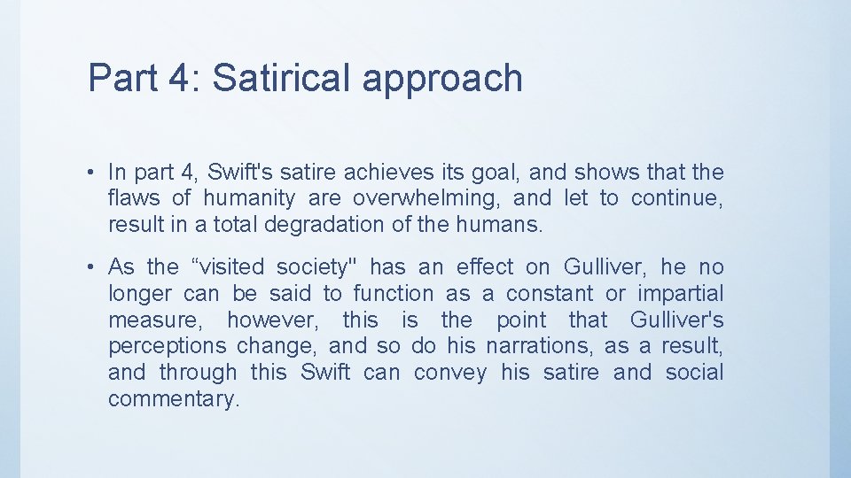 Part 4: Satirical approach • In part 4, Swift's satire achieves its goal, and