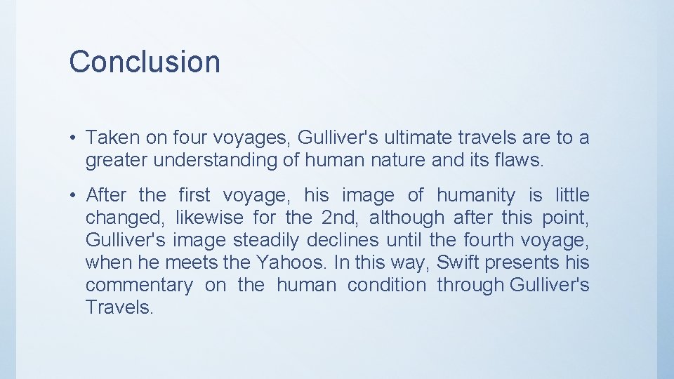 Conclusion • Taken on four voyages, Gulliver's ultimate travels are to a greater understanding