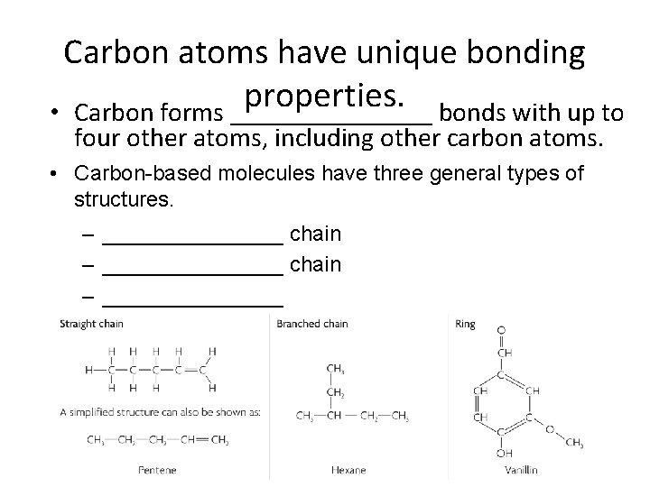 Carbon atoms have unique bonding properties. • Carbon forms ________ bonds with up to
