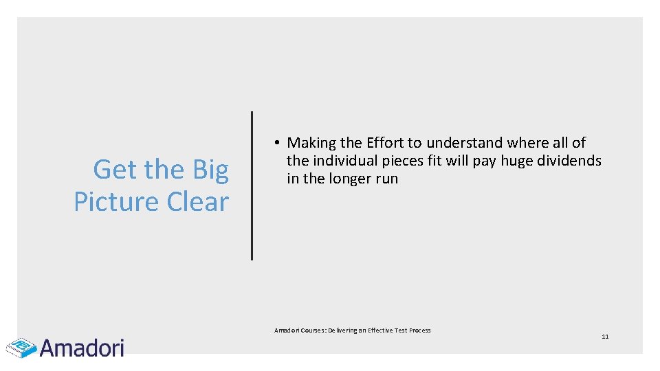 Get the Big Picture Clear • Making the Effort to understand where all of
