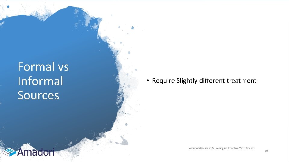 Formal vs Informal Sources • Require Slightly different treatment Amadori Courses: Delivering an Effective