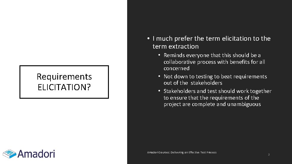  • I much prefer the term elicitation to the term extraction Requirements ELICITATION?