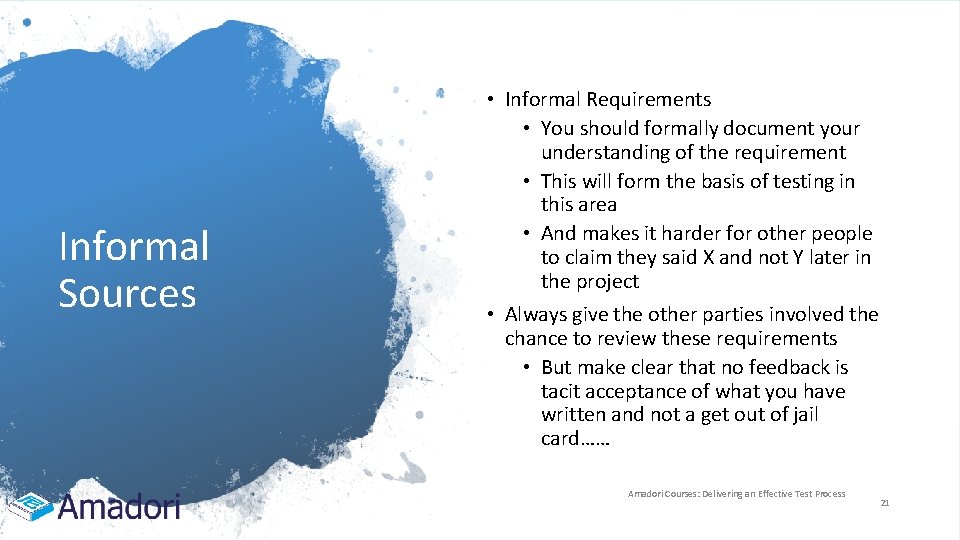 Informal Sources • Informal Requirements • You should formally document your understanding of the