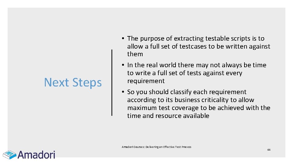 Next Steps • The purpose of extracting testable scripts is to allow a full