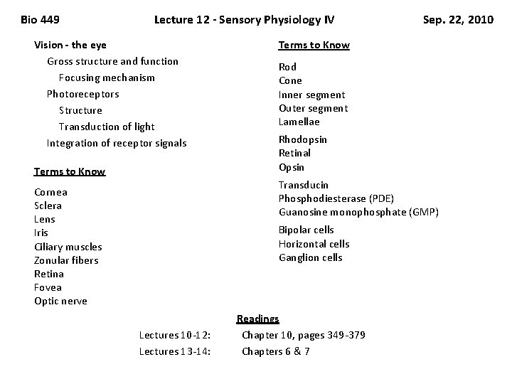 Bio 449 Lecture 12 - Sensory Physiology IV Vision - the eye Gross structure