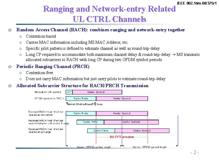 Ranging and Network-entry Related UL CTRL Channels ¦ Random Access Channel (RACH): combines ranging