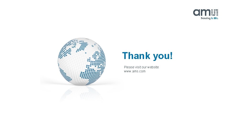 Thank you! Please visit our website www. ams. com 